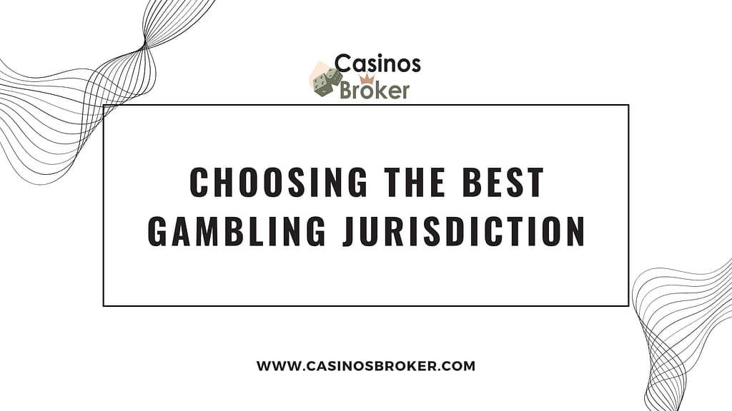 Choosing the Best Gambling Jurisdiction