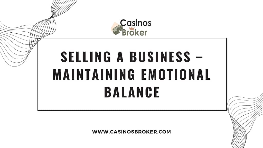 Selling a Business – Maintaining Emotional Balance