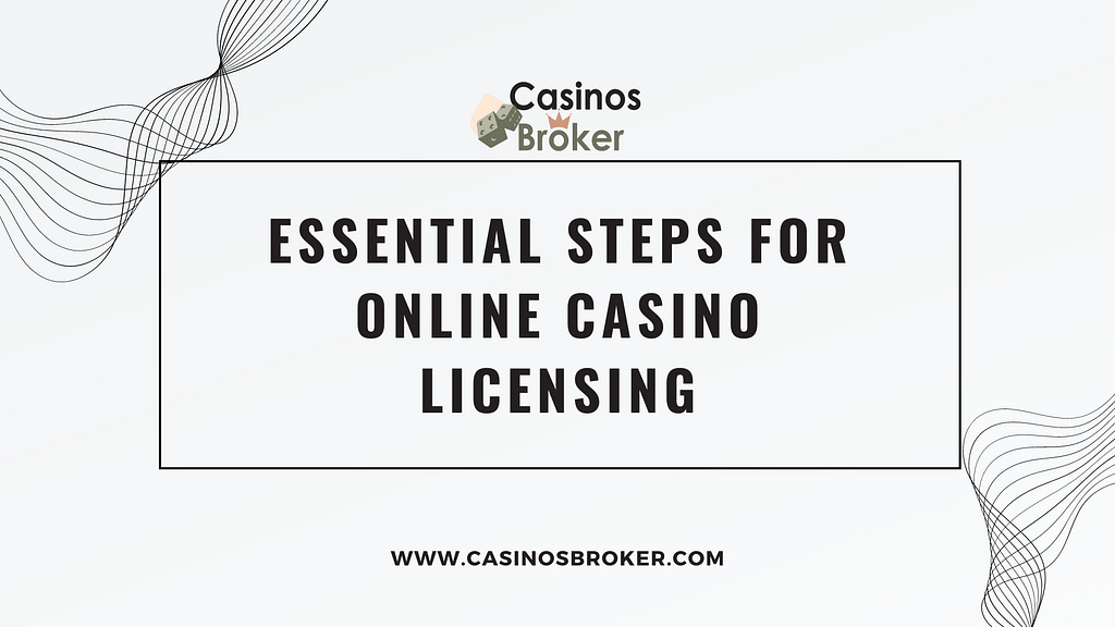 Essential Steps for Online Casino Licensing