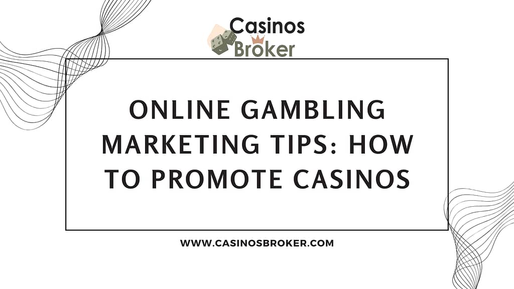 Online Gambling Marketing Tips: How to Promote Casinos